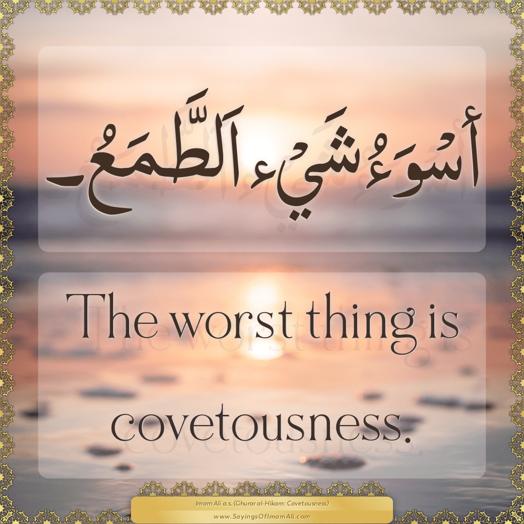 The worst thing is covetousness.